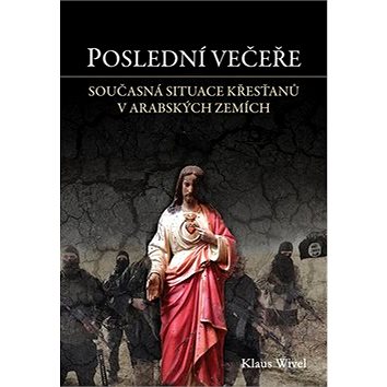

Poslední večeře: Současná situace křesťanů v arabských zemích