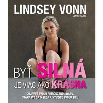 

Byť silná je viac ako krásna: Objavte svoju prirodzenú krásu, starajte sa o seba a využite svoju sil