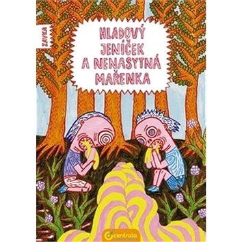 

Hladový Jeníček a nenasytná Mařenka