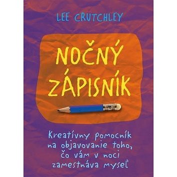 

Nočný zápisník: Kreatívny pomocník na objavovanie toho, čo vám v noci zamestnáva myseľ
