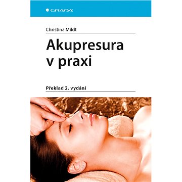 

Akupresura v praxi: Překlad 2. vydání