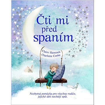 

Čti mi před spaním: Nezbytná pomůcka pro všechny rodiče, jejichž děti nechtějí spát