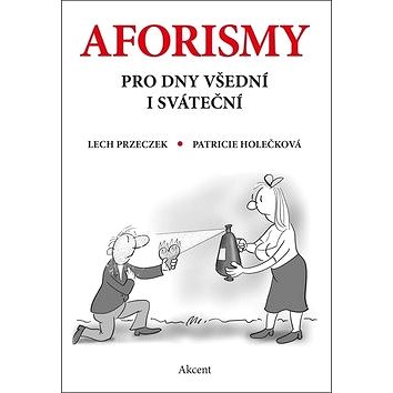 

Aforismy pro dny všední i sváteční