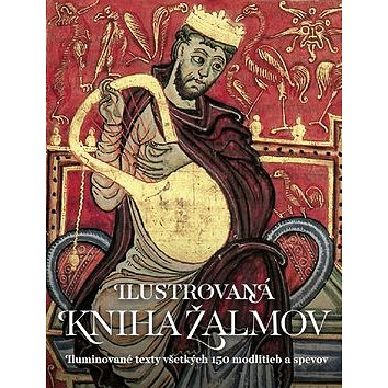 

Ilustrovaná Kniha žalmov: Iluminované texty všetkých 150 modlitieb a spevov