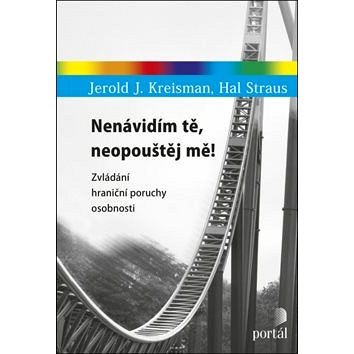 

Nenávidím tě, neopouštěj mě!: Zvládání hraniční poruchy osobnosti