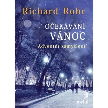 

Očekávání Vánoc: Adventní zamyšlení