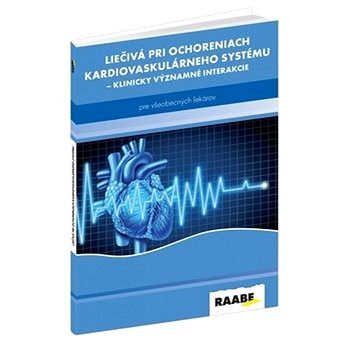 

Liečivá pri ochoreniach kardiovaskulárneho systému: Klinicky významné interakcie pre všeobecných lek