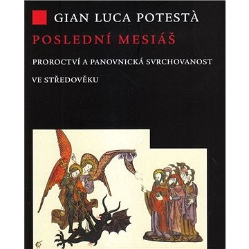 

Poslední mesiáš: Proroctví ve středověku
