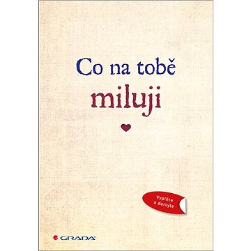 

Co na tobě miluji: Originální vyznání lásky, které můžete vyplnit a darovat