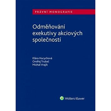

Odměňování exekutivy akciových společností: Právní monografie