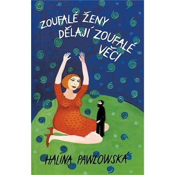 

Zoufalé ženy dělají zoufalé věci