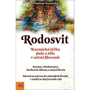 

Rodosvit: Karmická léčba duše a těla v učení Slovanů