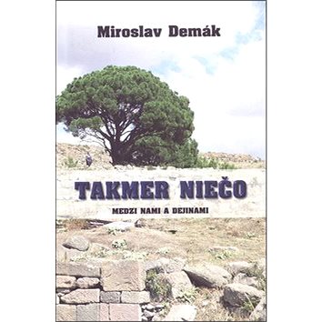

Takmer niečo: Medzi nami a dejinami