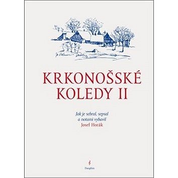 

Krkonošské koledy II.: Jak je sebral, sepsal a notami vybavil Josef Horák