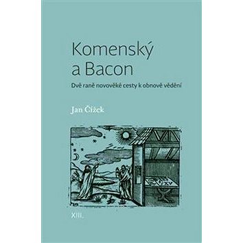 

Komenský a Bacon: Dvě raně novověké cesty k obnově vědění