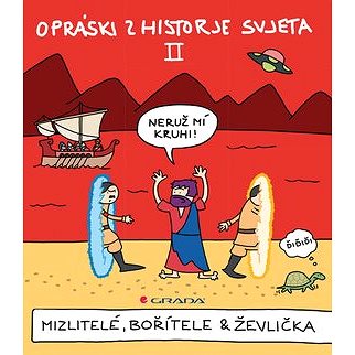 

Opráski zhistorje svjeta II: Mizlitelé, bořítele & ževlička