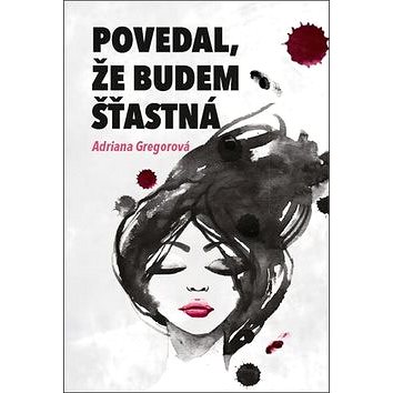 

Povedal, že budem šťastná