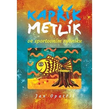 

Kapřík Metlík ve sportovním rybníku