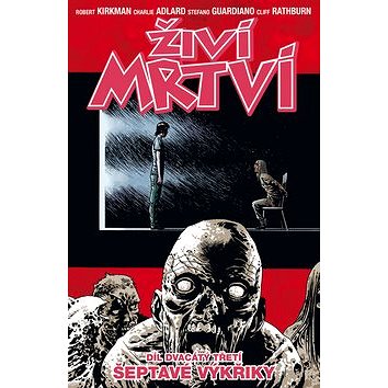 

Živí mrtví Šeptavé výkřiky: Díl dvacátý třetí