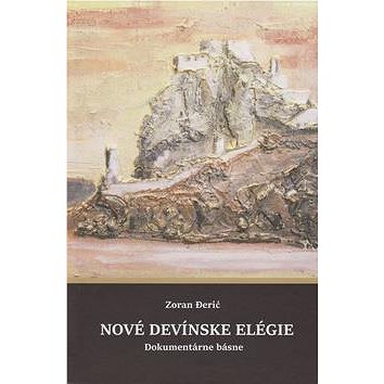 

Nové devínske elégie: Dokumentárne básne