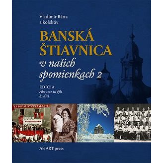 

Banská Štiavnica v našich spomienkach 2