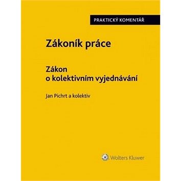 

Zákoník práce Zákon o kolektivním vyjednávání: Praktický komentář