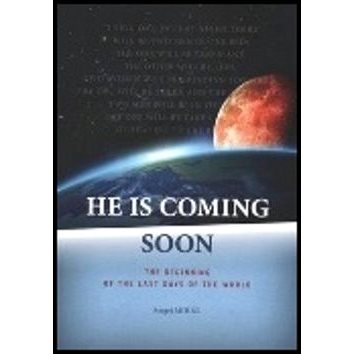 

He Is Coming Soon: The beginning of the last days of the world