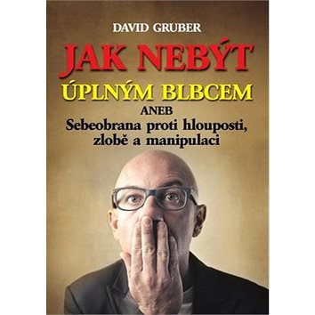 

Jak nebýt úplným blbcem