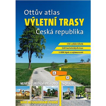 

Ottův atlas výletní trasy Česká republika: Největší turistický průvodce s QR kódy