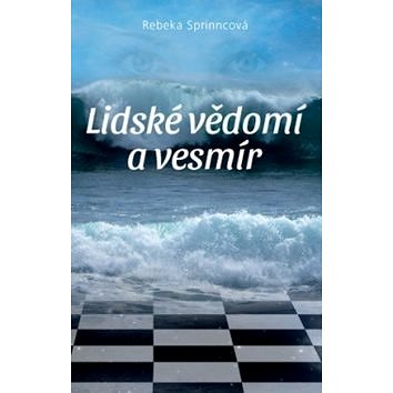 

Lidské vědomí a vesmír