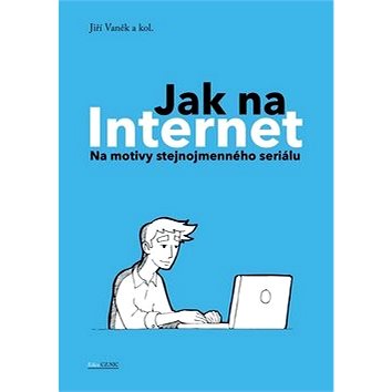 

Jak na Internet: Na motivy stejnojmenného seriálu