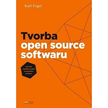 

Tvorba open source softwaru: Jak řídit úspěšný projekt svobodného softwaru