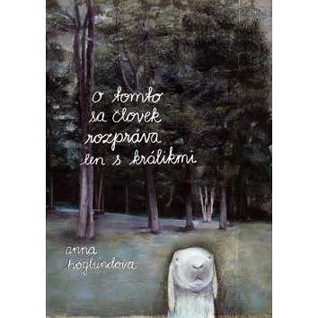 

O tomto sa človek rozpráva len s králikmi