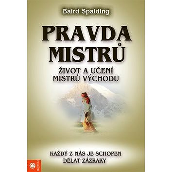 

Pravda mistrů: Život a učení mistrů východu