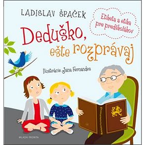 

Deduško, ešte rozprávaj: Etiketa a etika pre predškolákov