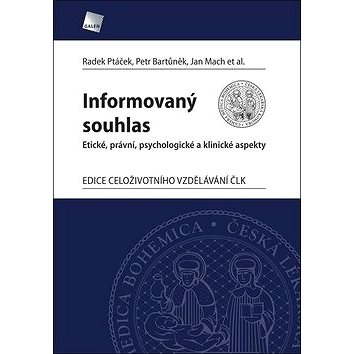 

Informovaný souhlas: Etické, právní, psychologické a klinické aspekty