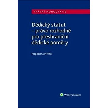 

Dědický statut: - právo rozhodné pro přeshraniční dědické poměry