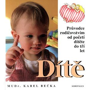 

Dítě: Průvodce rodičovství od početí dítěte do tří let věku