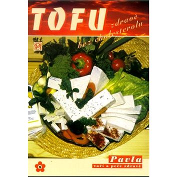 

TOFU zdravě bez cholesterolu: Sešity zdravé výživy, svazek 7