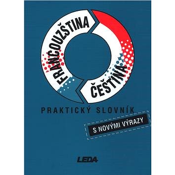 

Praktický slovník Francouzština Čeština: s novými výrazy