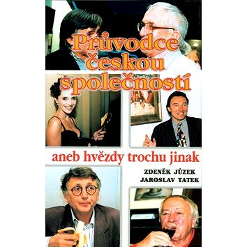 

Průvodce českou společností aneb hvězdy trochu jinak