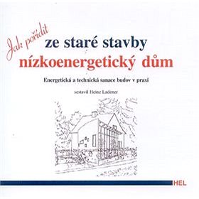 

Jak pořídit ze staré stavby nízkoenergetický dům: Energetická a technická sanace budov v praxi