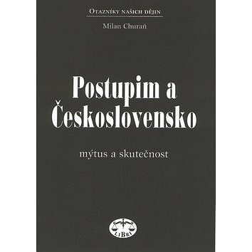 

Postupim a Československo: Mýtus a skutečnost