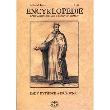 

Encyklopedie řádů a kongregací v českých zemích I.díl: Řády rytířské a křížovníci