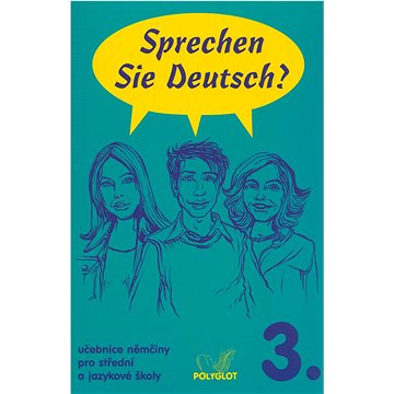 

Sprechen Sie Deutsch 3. B2: Učebnice němčiny pro střední a jazykové školy