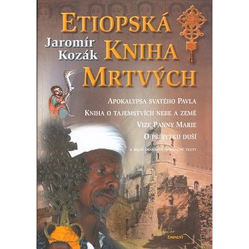 

Etiopská kniha mrtvých: Apokalypsa svatého Pavla, Kniha o tajemstvích nebe a země...
