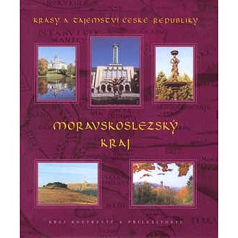 

Moravskoslezský kraj: Krásy a tajemství České republiky