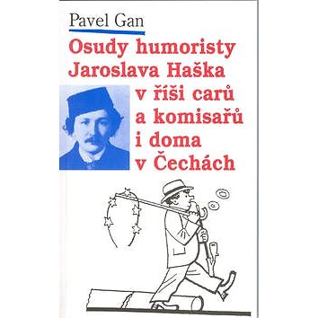 

Osudy humoristy J.Haška alias: Švejka v říši carů a komisařů