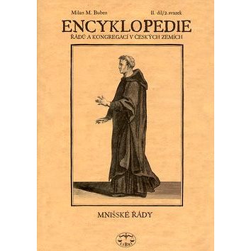 

Encyklopedie řádů, kongregací v českých zemích II.díl: Řeholníci kanovníci a mnišské řády 2.svazek