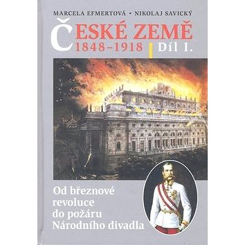 

České země v letech 1848-1918 I. díl: Od březnové revoluce do požáru Národního divadla
